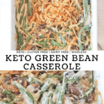 Two pictures combined showing a close up scoop and overhead view of the keto green bean casserole in a white dish.